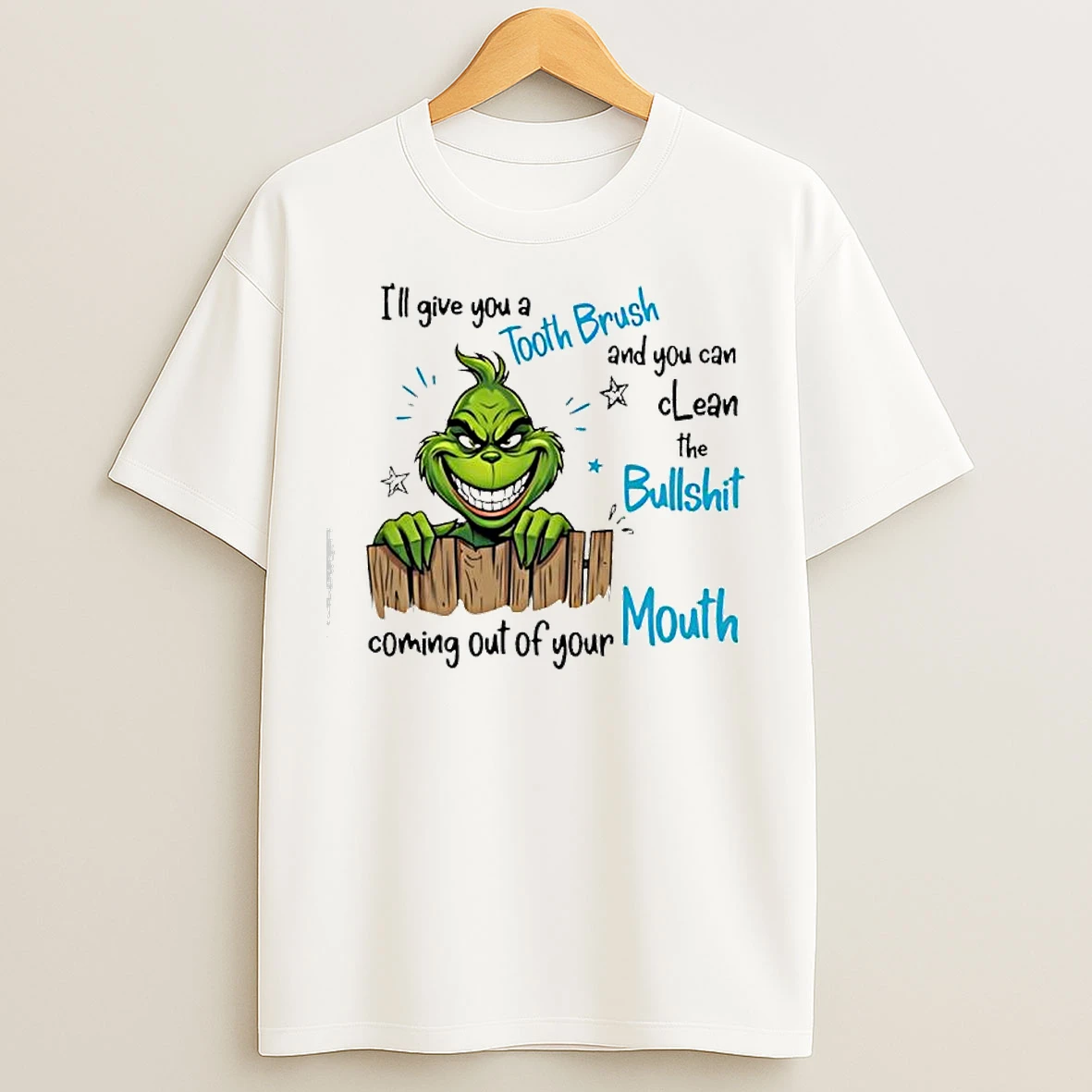 Classic Grinch Ill Give You A Tooth Brush And You Can Clean The Bullshit T Shirts