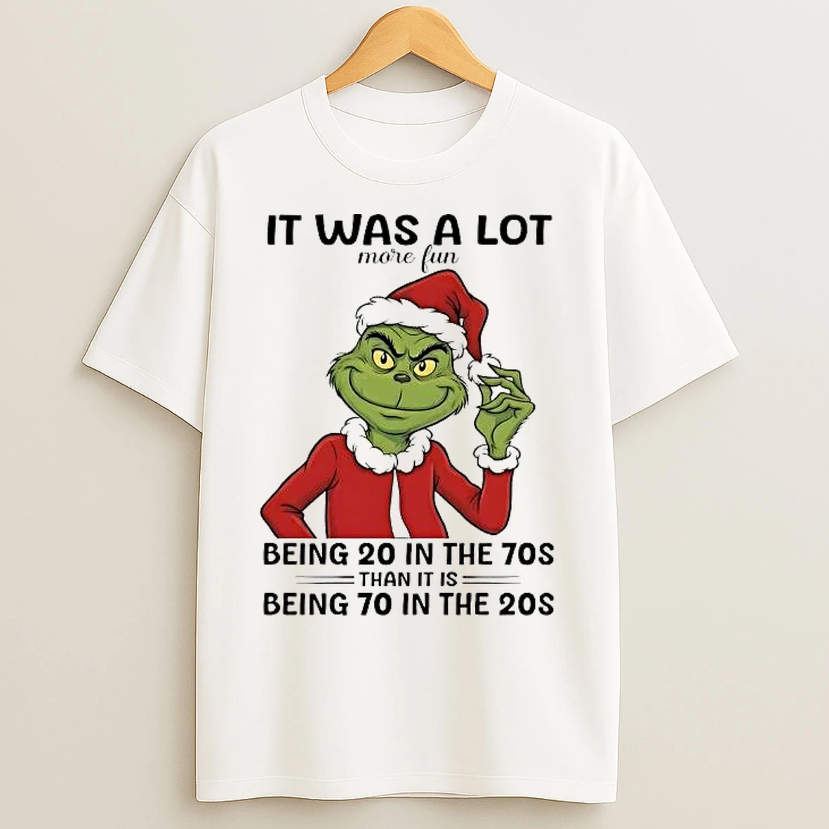 Classic Grinch It Was A Lot More Fun Being 20 In The 70s T Shirts