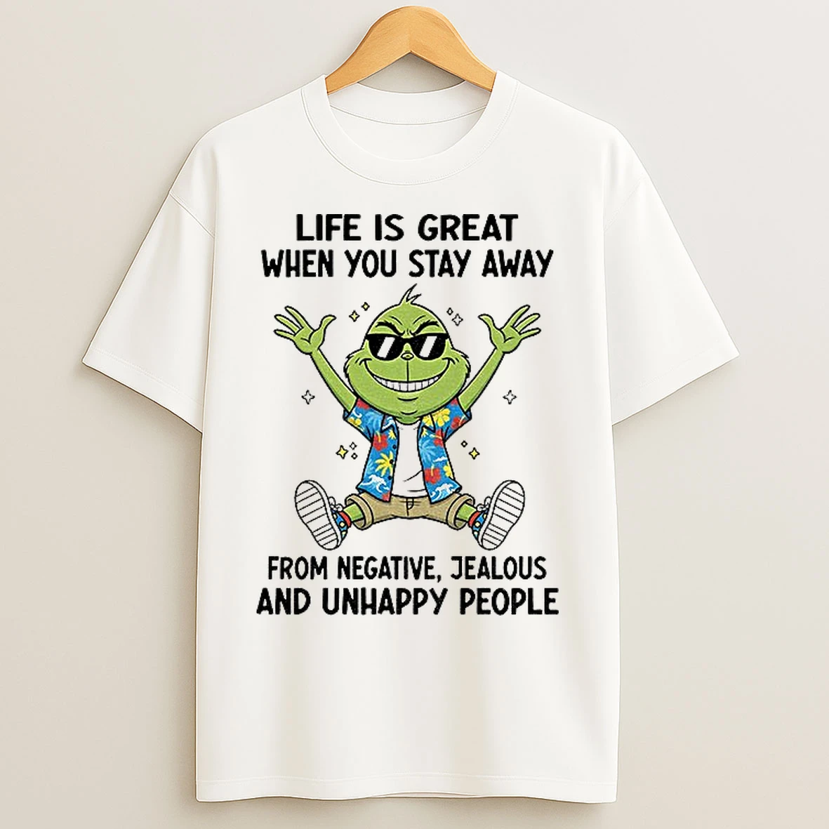 Classic Grinch Life Is Great When You Stay Away From Negative Jealous And Unhappy People T Shirts