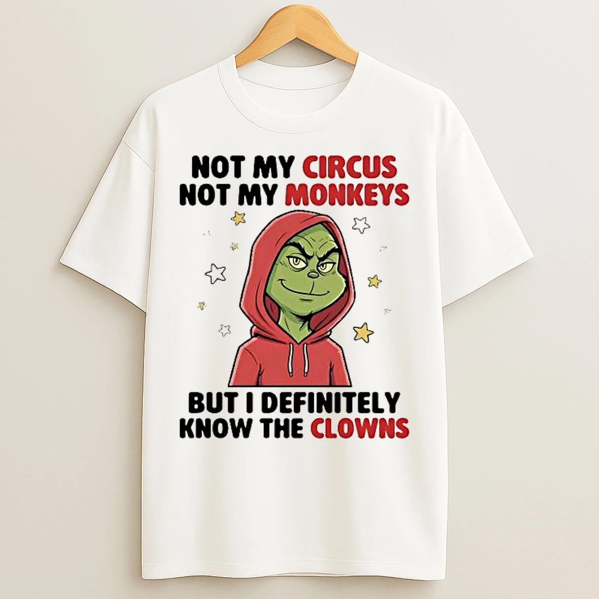 Classic Grinch Not My Circus Not My Monkeys But I Definitely T Shirts