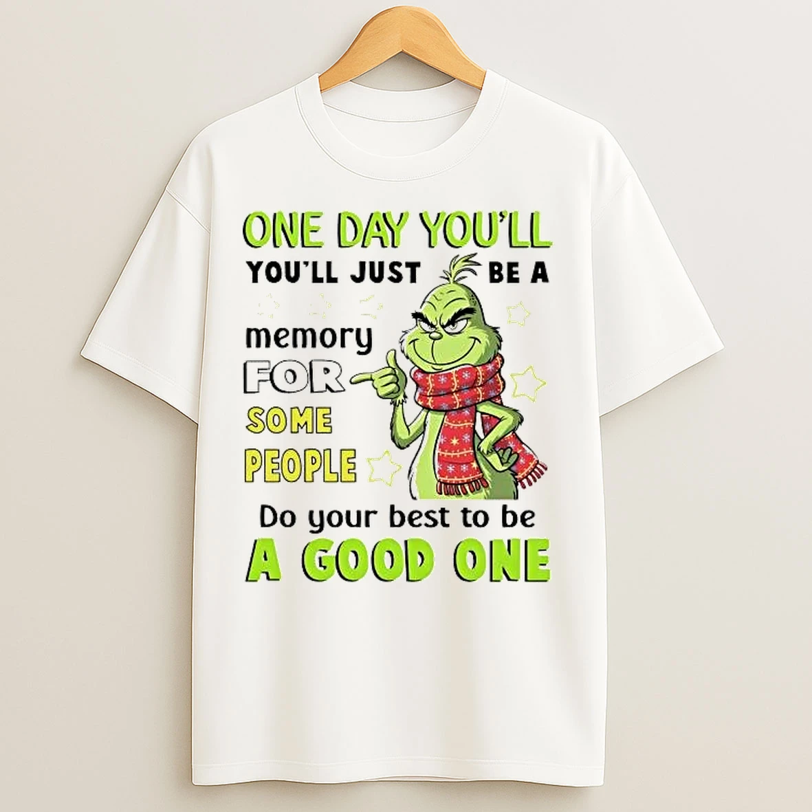 Classic Grinch One Day Youll Youll Just Be A Memory For Some People T Shirts