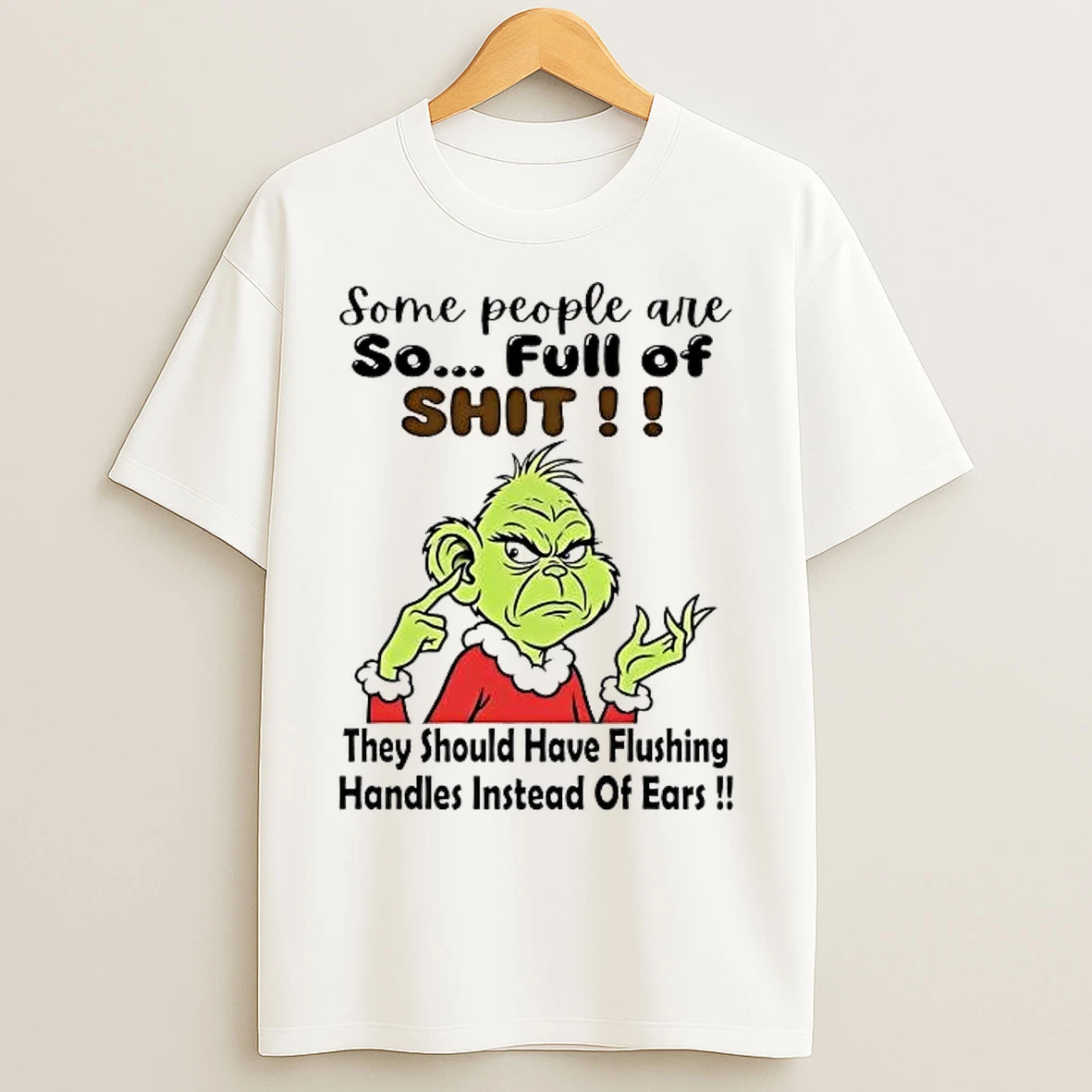 Classic Grinch Some People Are So Full Of Shit T Shirts