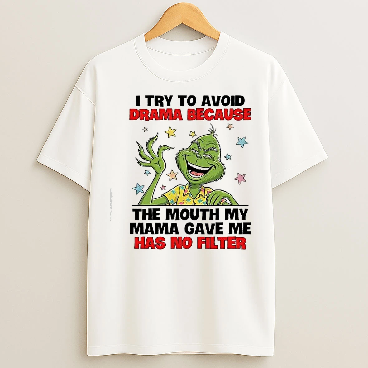Classic Grinch Try To Avoid Drama Because The Mouth My Mama Gave Me Has No Filter T Shirts