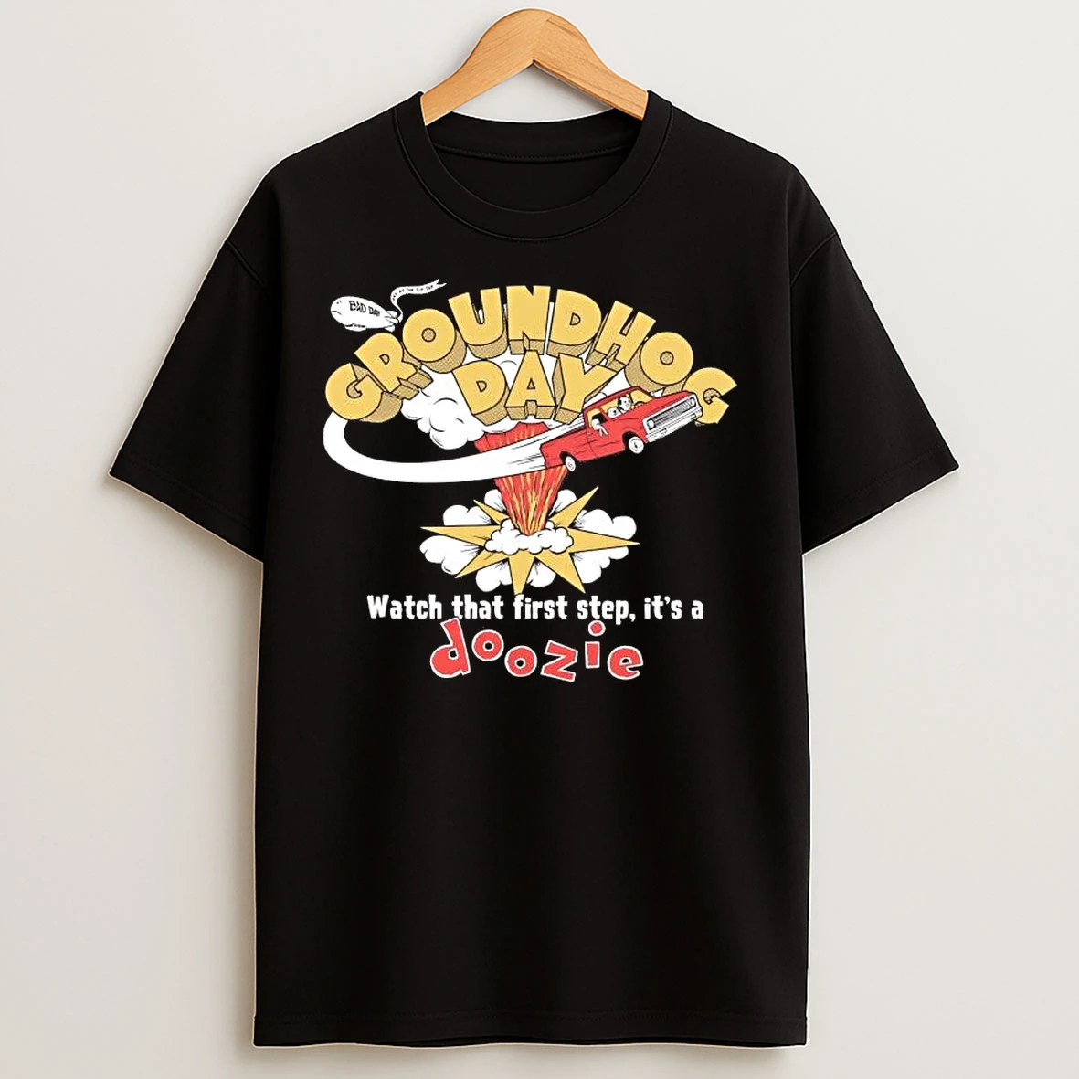 Classic Groundhog Day Watch That First Step Its A Doozie T Shirts