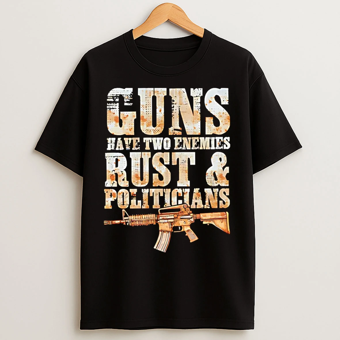 Classic Guns Have Two Enemies Rust Politicians Graphic T Shirts
