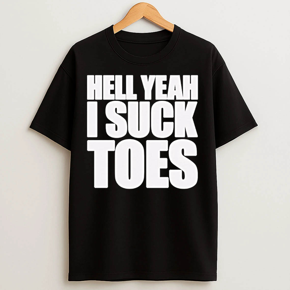 Classic Hell Yeah I Suck Toes T Shirts