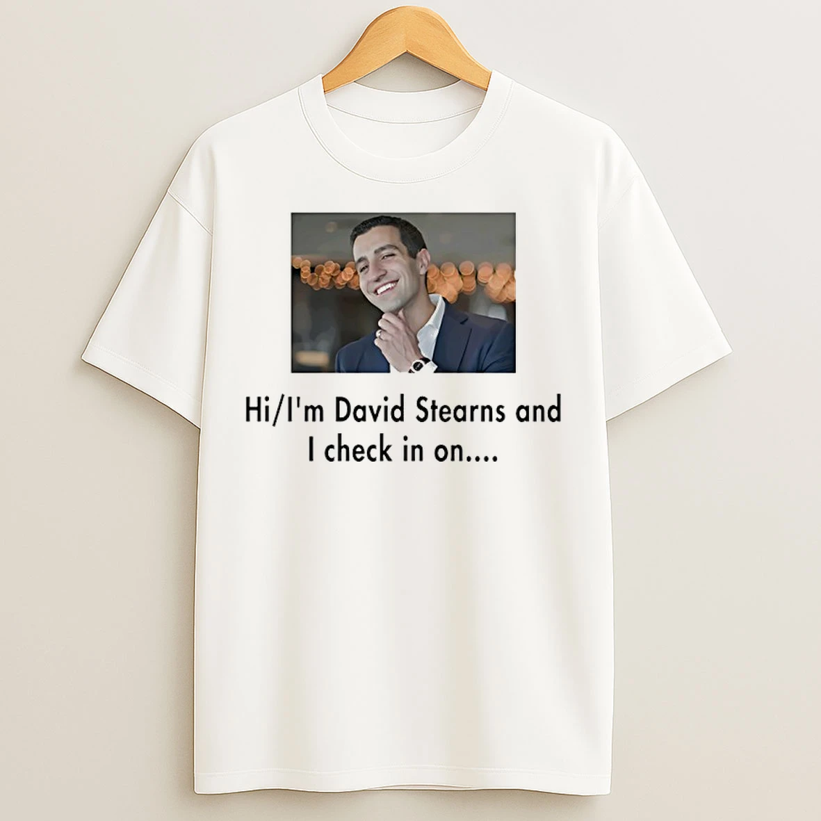 Classic Hi Im David Stearns And I Check In On Graphic T Shirts