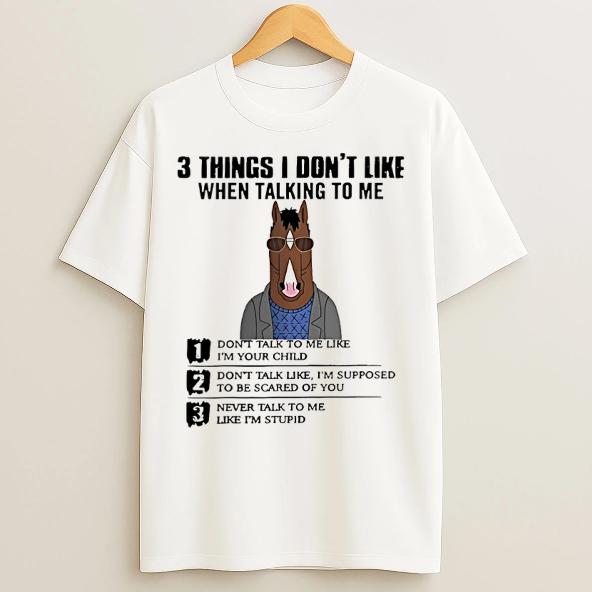 Classic Horse 3 Things I Dont Like When Talking To Me Dont Talk To Me Like Im Your Child T Shirts