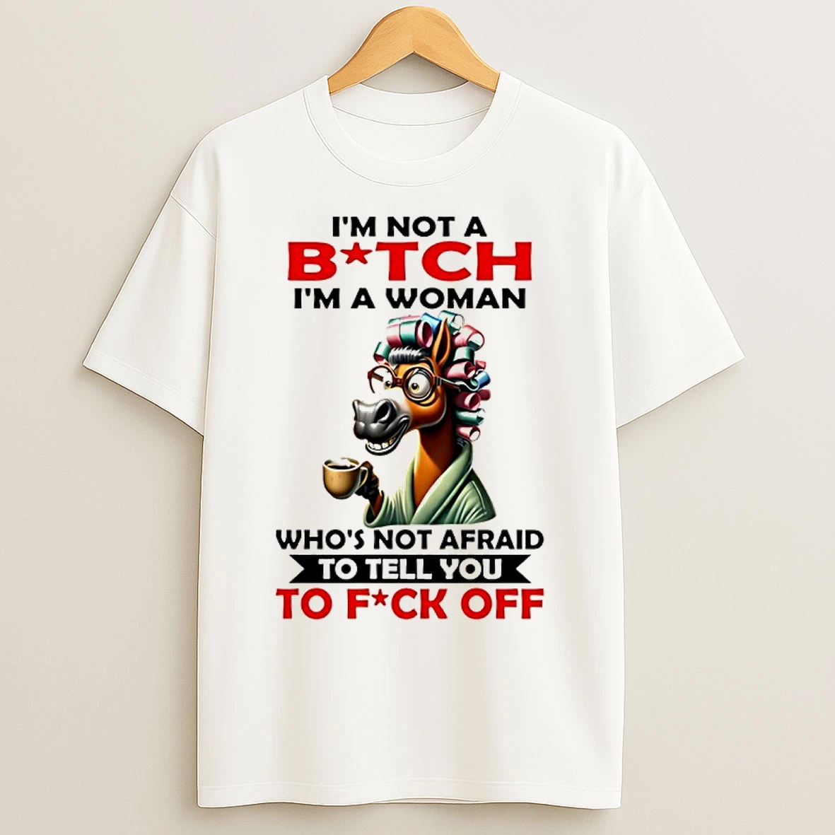 Classic Horse Im Not A Bitch Im A Woman Whos Not Afraid To Tell You To Fuck Off T Shirts