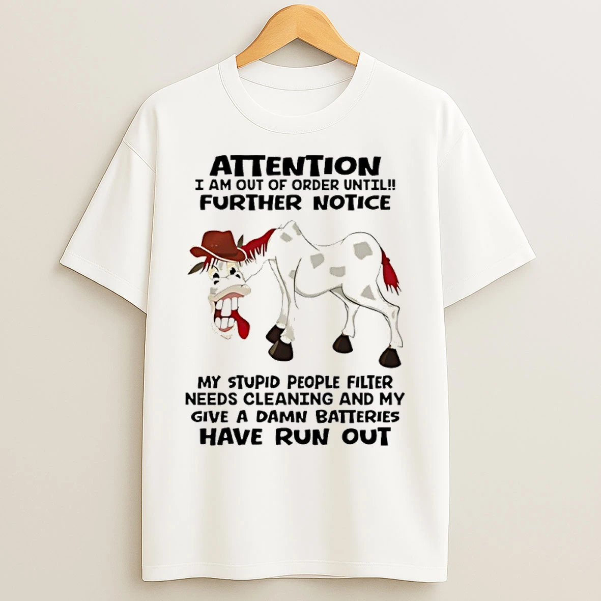 Classic Horse Attention I Am Out Of Order Until Further Notice My Stupid People Filter Needs Cleaning T Shirts