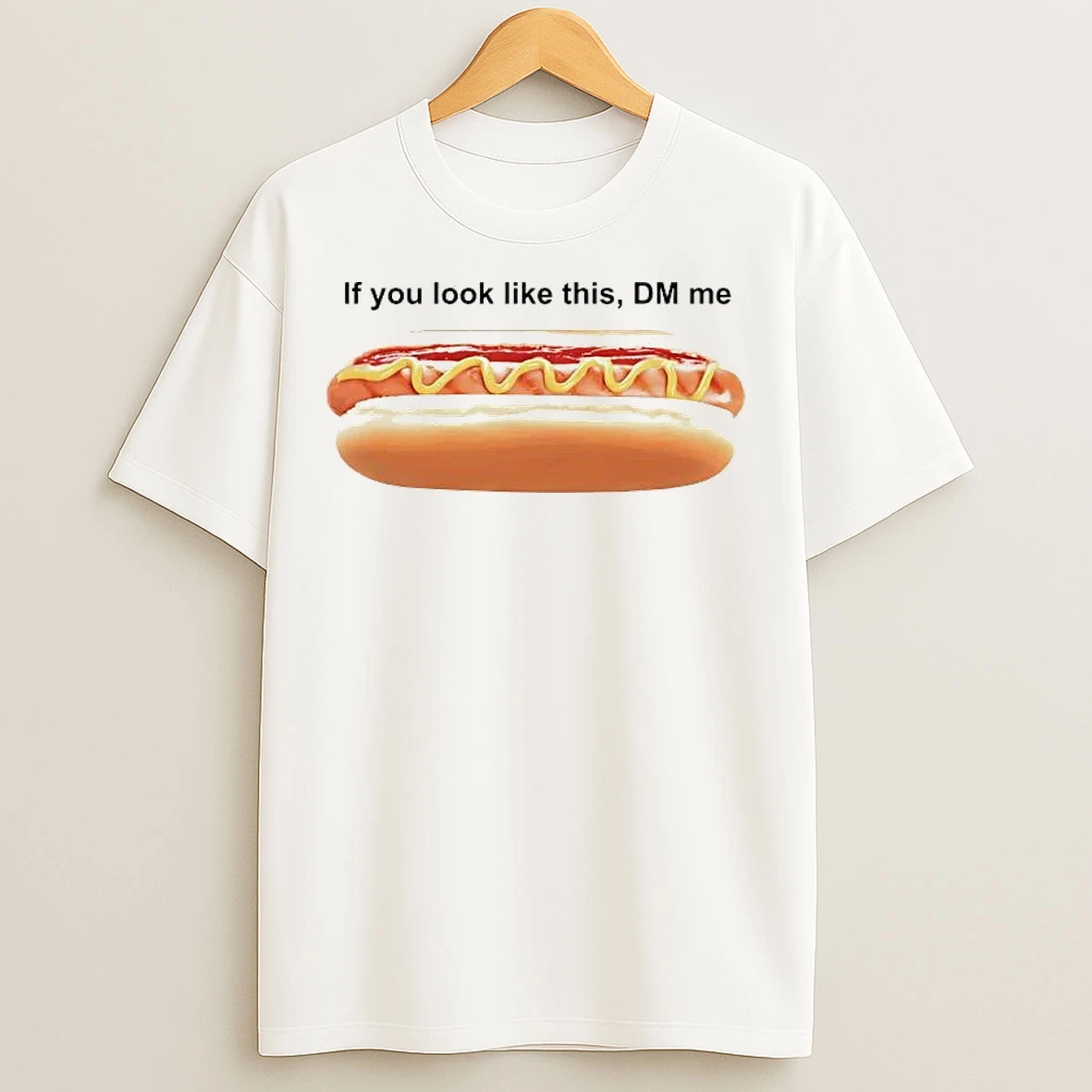 Classic Hot Dog If You Look Like This Dm Me T Shirts