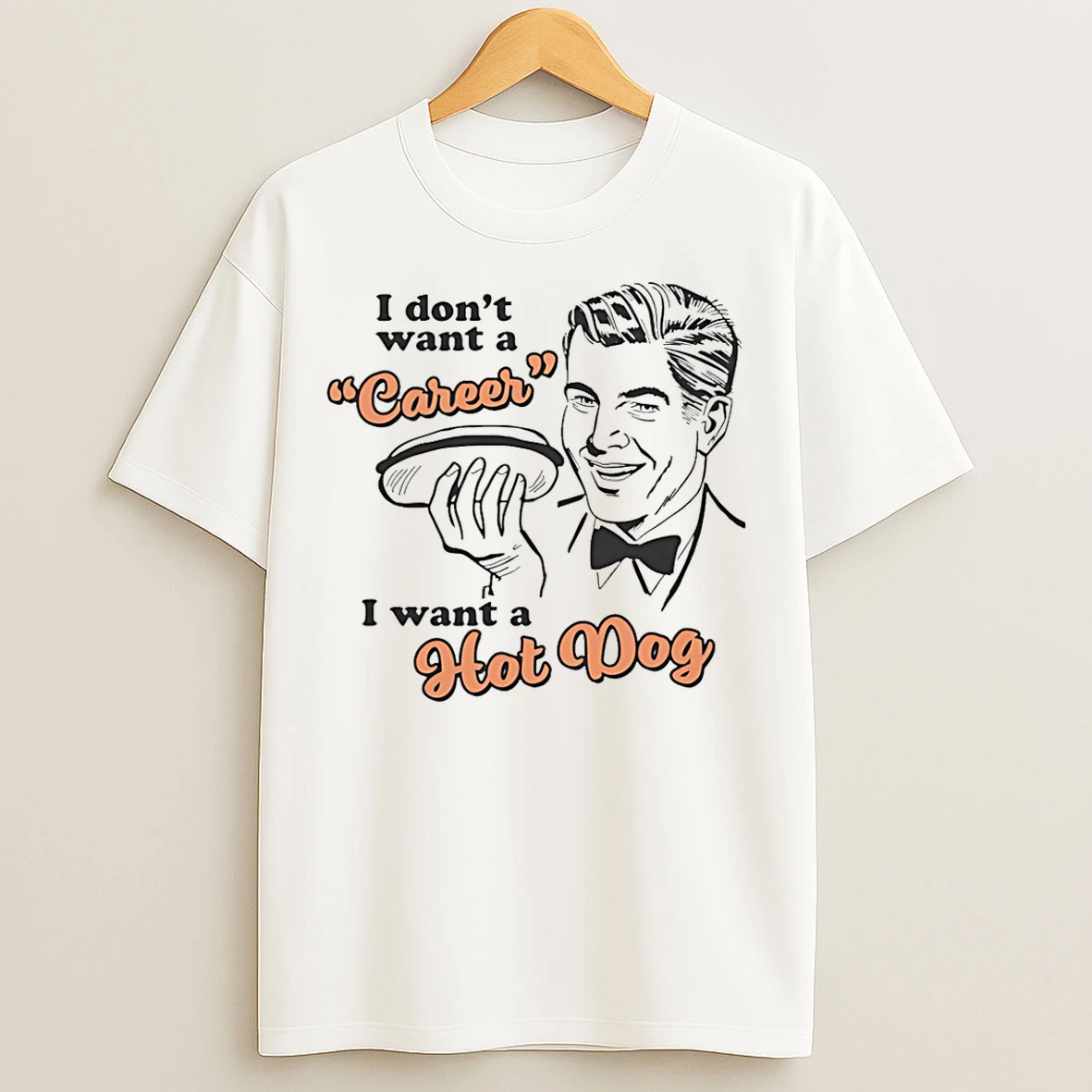 Classic I Dont Want A Career I Want A Hot Dog T Shirts