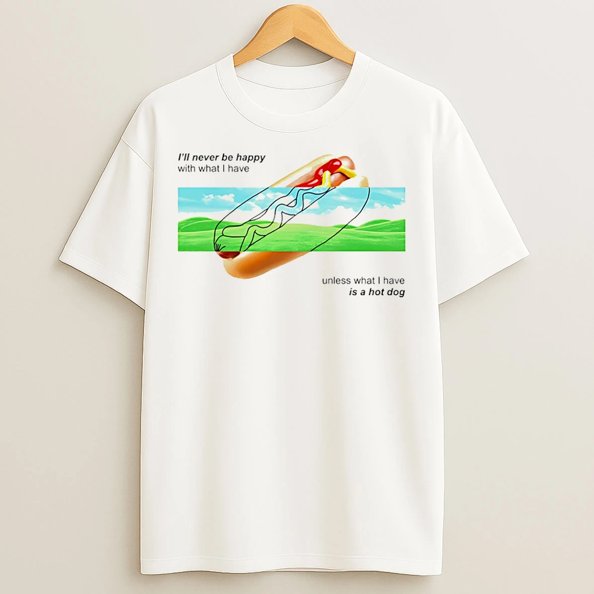 Classic I Never Be Happy Unless I Have A Hot Dog T Shirts