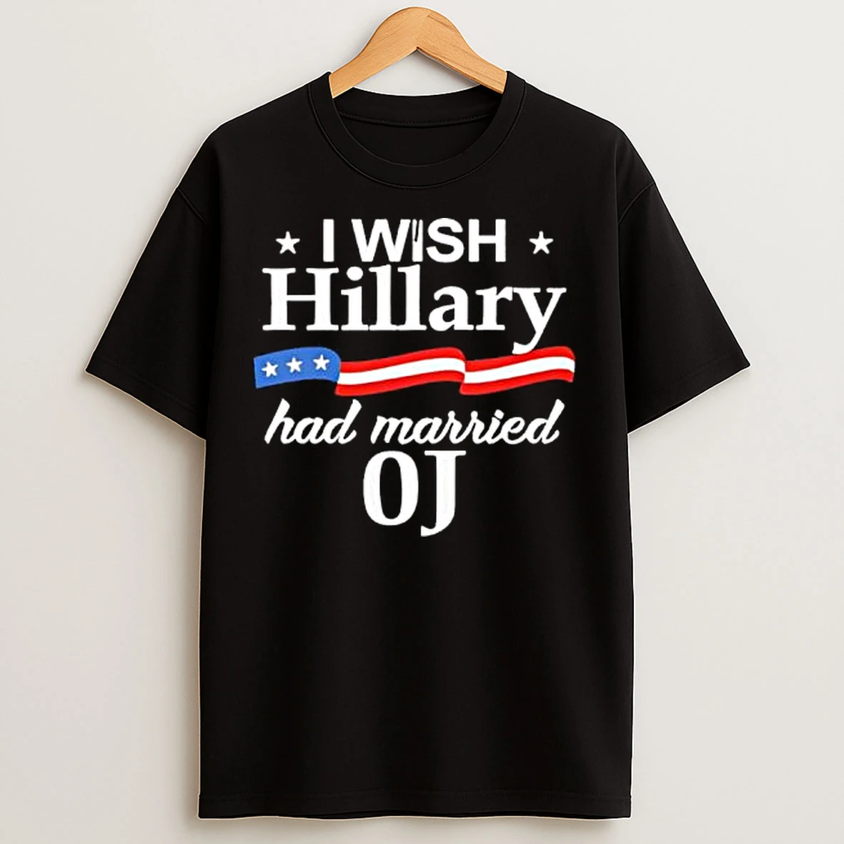 Classic I Wish Hillary Had Married Oj Retro T Shirts
