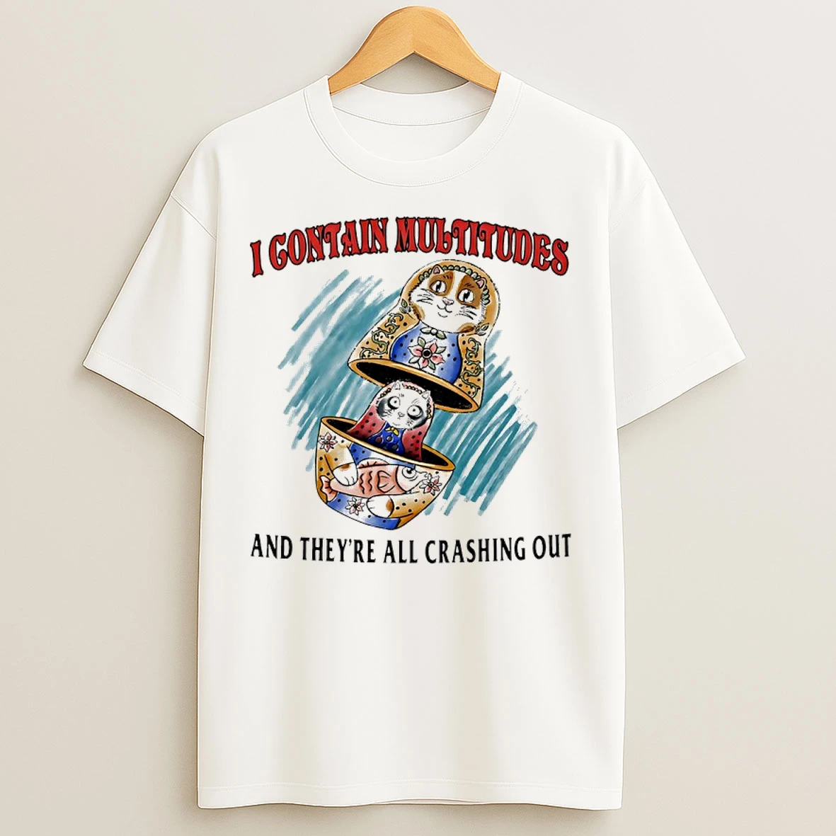 Classic I Contain Multitudes And Theyre All Crashing Out T Shirts