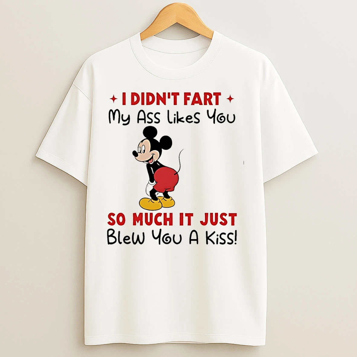 Classic I Didnt Fart My Ass Likes You So Much It Just Blew You A Kiss T Shirts
