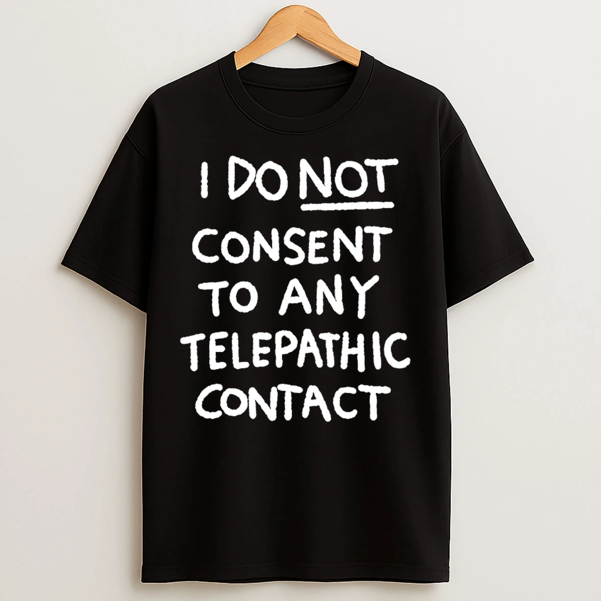 Classic I Do Not Consent To Any Telepathic Contact T Shirts