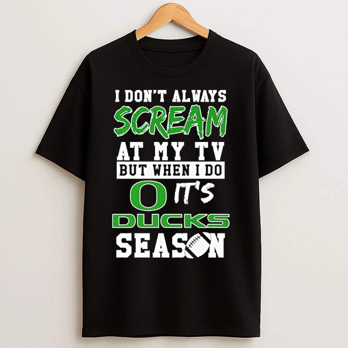 Classic I Dont Always Scream At My Tv But When I Do Its Oregon Ducks Season T Shirts