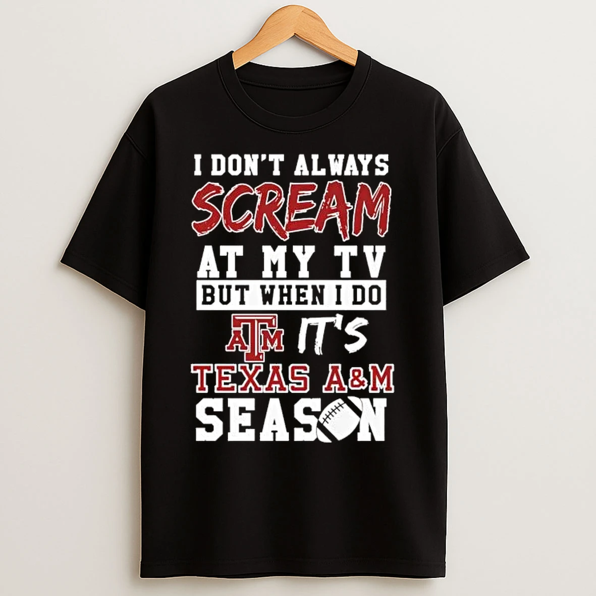 Classic I Dont Always Scream At My Tv But When I Do Its Texas Am Aggies Season T Shirts
