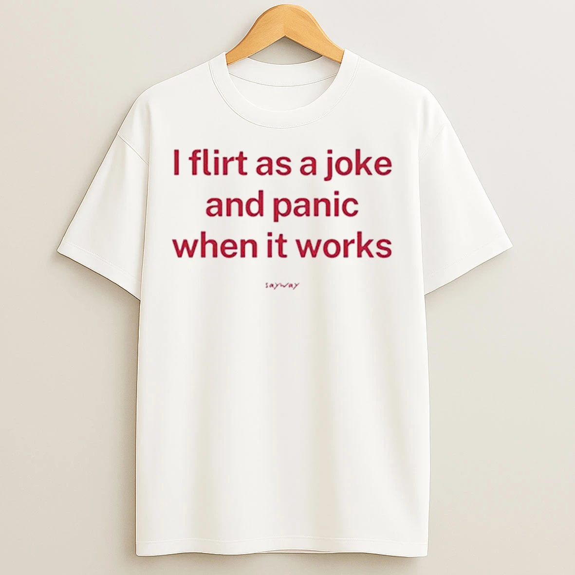 Classic I Flirt As A Joke And Panic When It Works Tee T Shirts