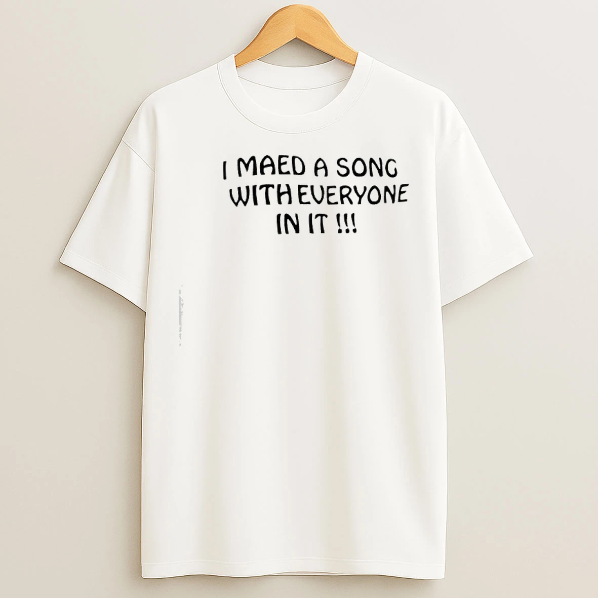 Classic I Maed A Song With Everyone In It T Shirts
