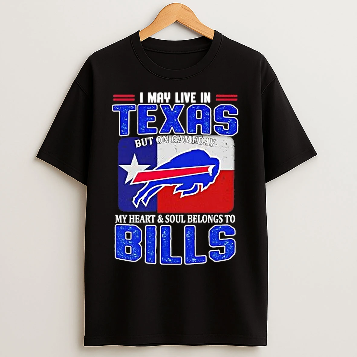 Classic I May Live In Texas But On Gameday My Heart And Soul Belongs To Bills Flag T Shirts
