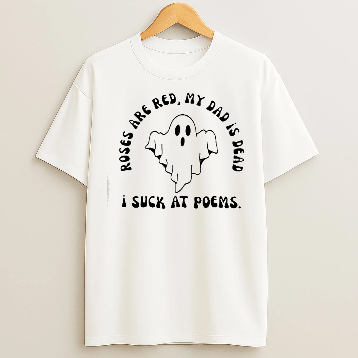 Classic I Suck At Poems Roses Are Red My Dad Is Dead Ghost T Shirts