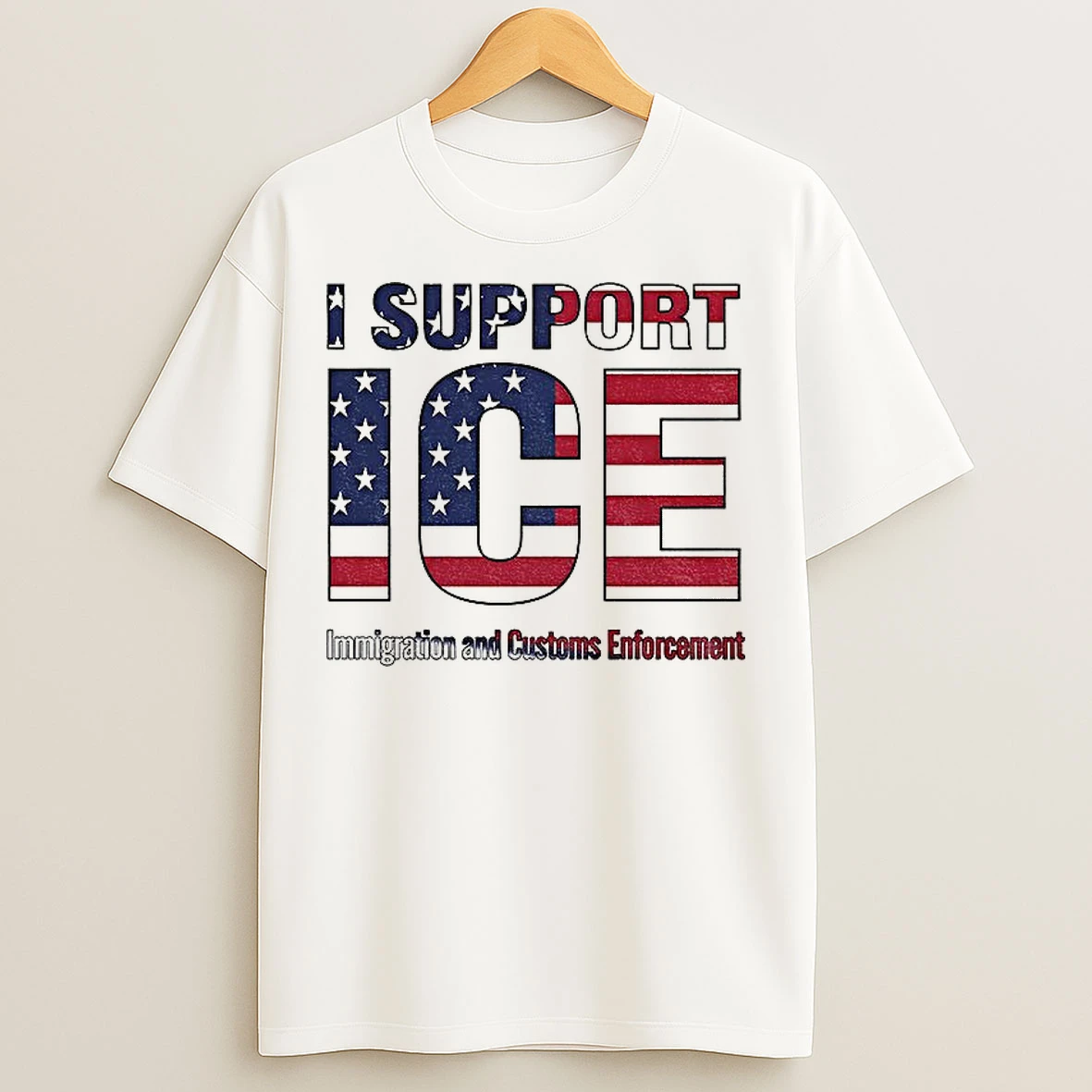 Classic I Support Ice Immigration And Customs Enforcement T Shirts