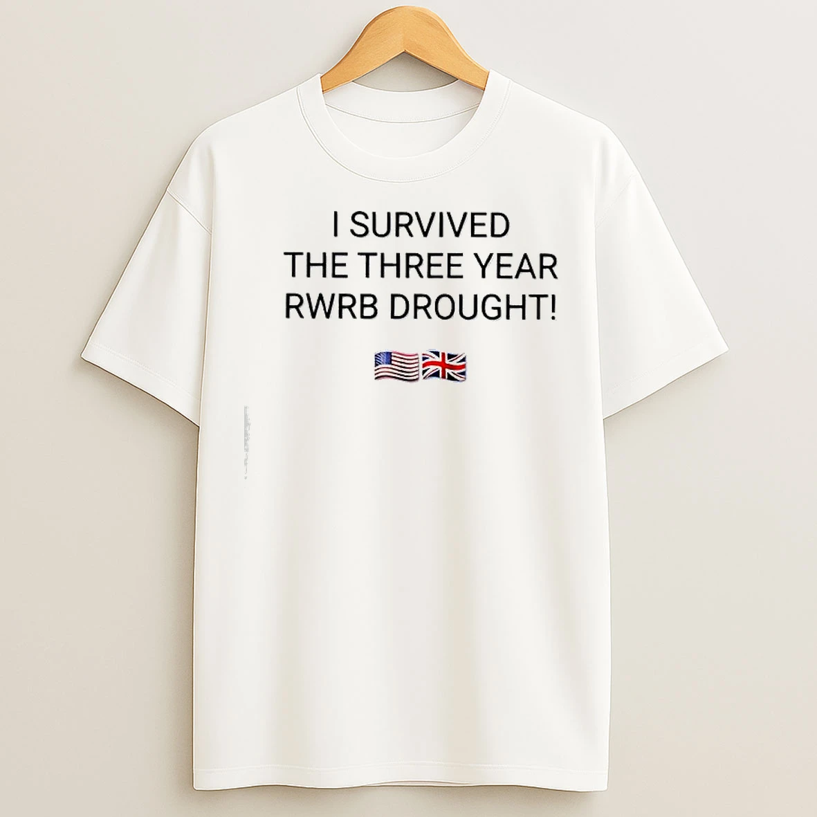 Classic I Survived The Three Year Rwrb Drought U S And U K Flags T Shirts
