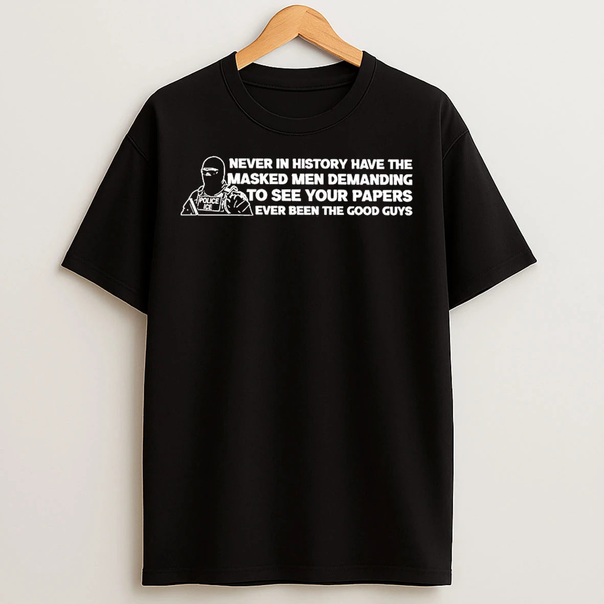 Classic Ice Never In History Have The Masked Men Demanding T Shirts