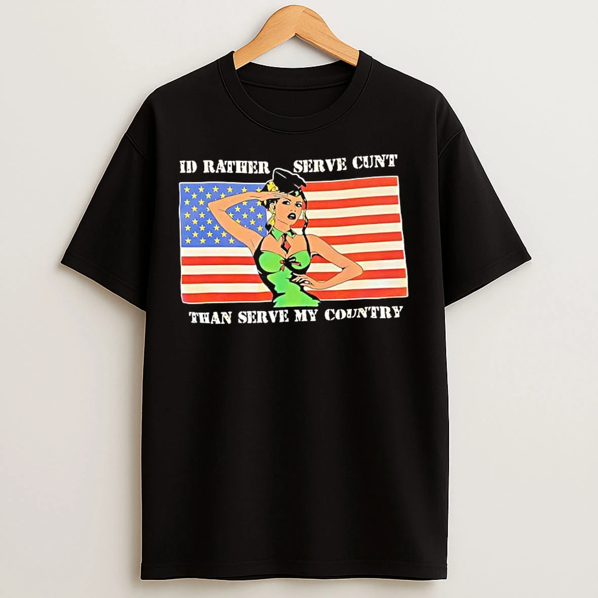 Classic Id Rather Serve Cunt Than Serve My Country T Shirts