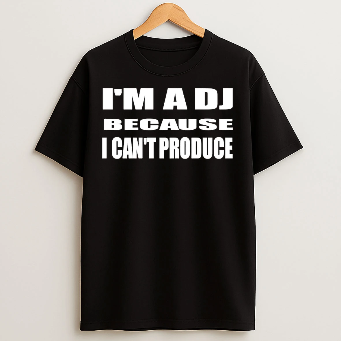 Classic Im A Dj Because I Cant Produce T Shirts