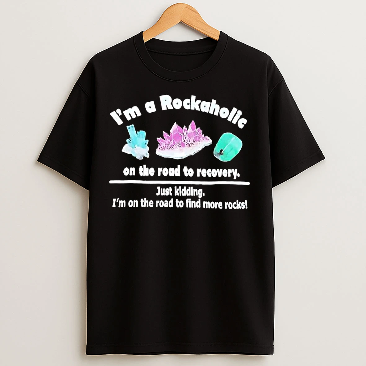 Classic Im A Rockaholic On The Road To Recovery Just Kidding T Shirts