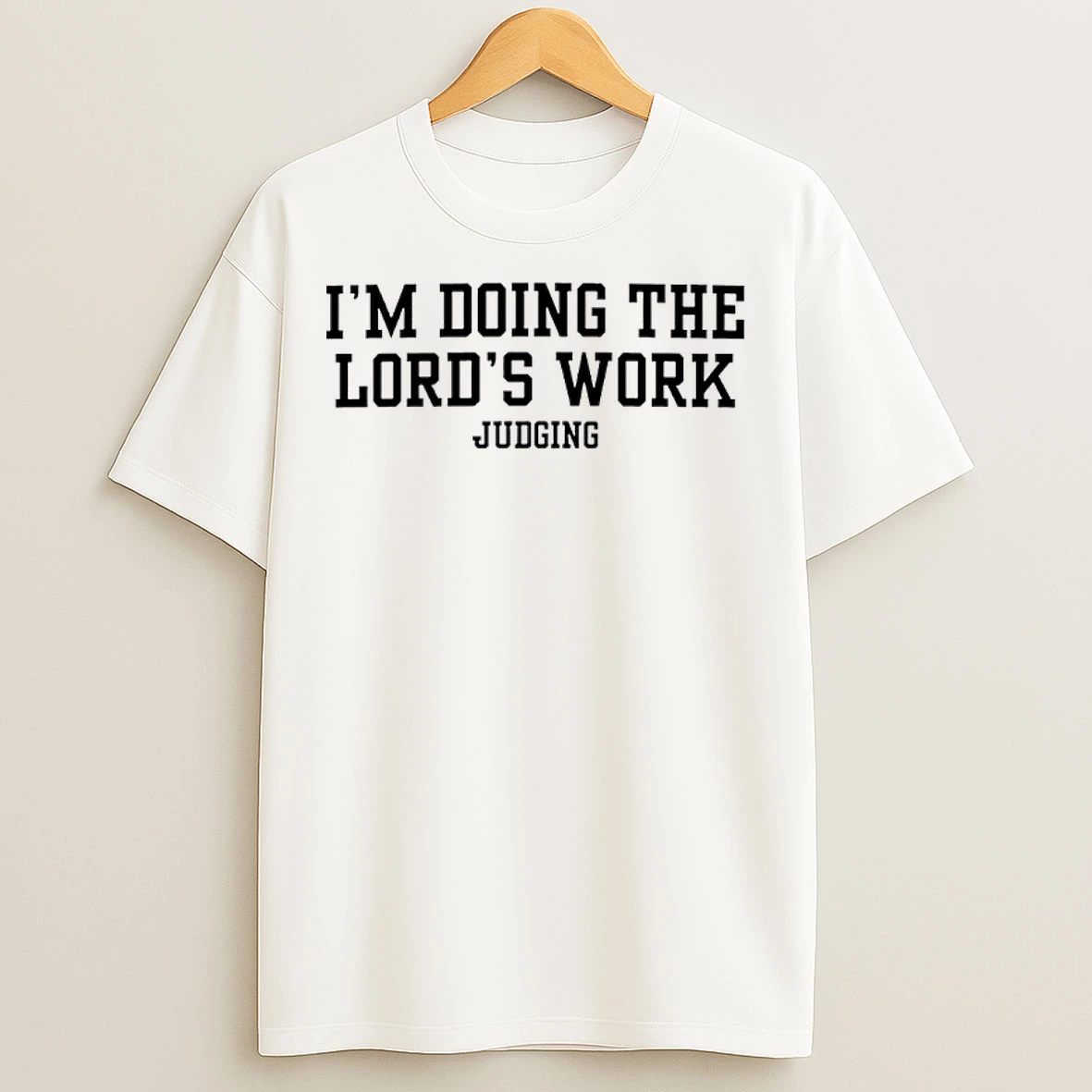 Classic Im Doing The Lords Work Judging T Shirts