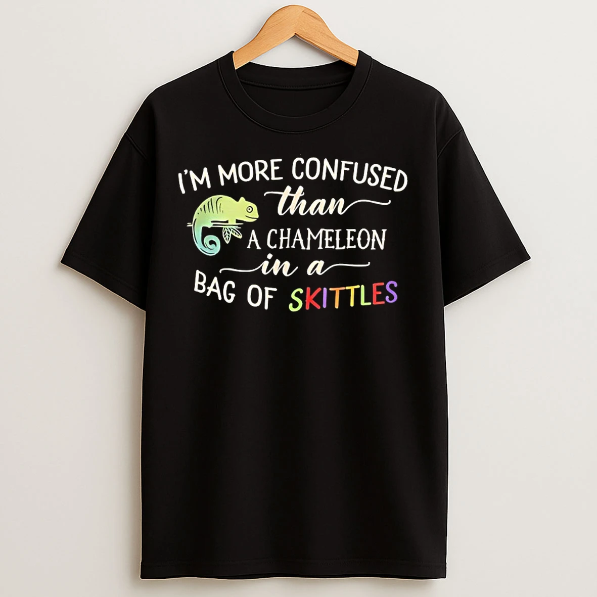 Classic Im More Confused Than A Chameleon In A Bag Of Skittles T Shirts