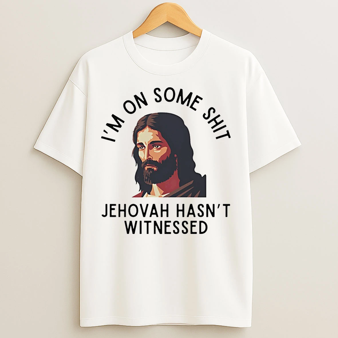 Classic Im On Some Shit Jehovah Hasnt Witnessed Jesus T Shirts