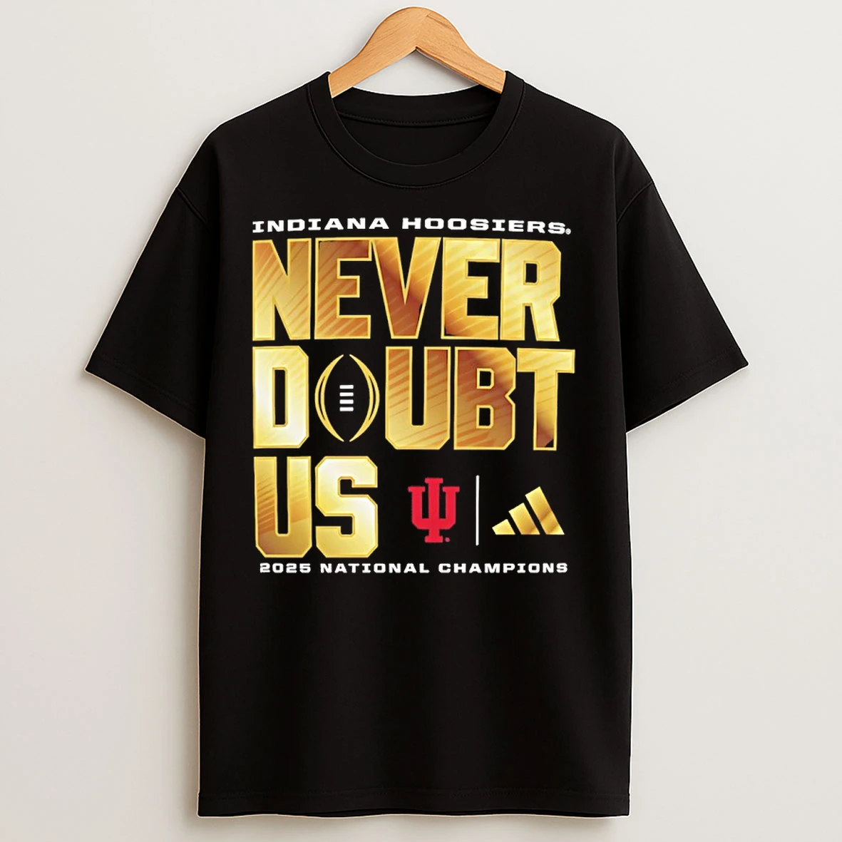 Classic Indiana Hoosiers College Football Playoff 2025 National Champions Never Doubt Us T Shirts