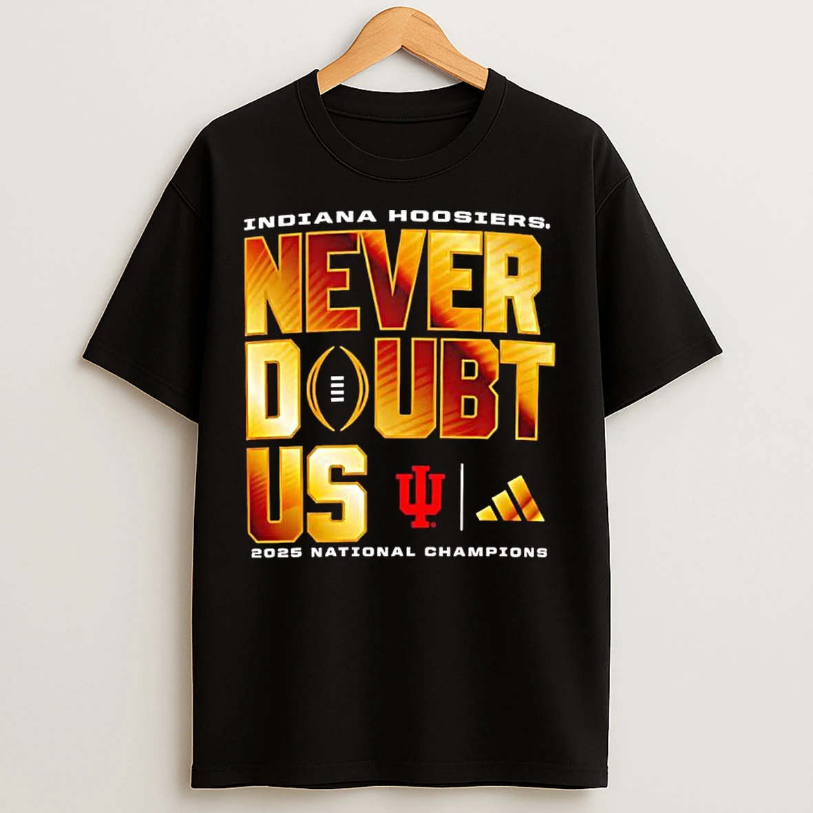Classic Indiana Hoosiers Never Doubt Us 2025 National Champions T Shirts