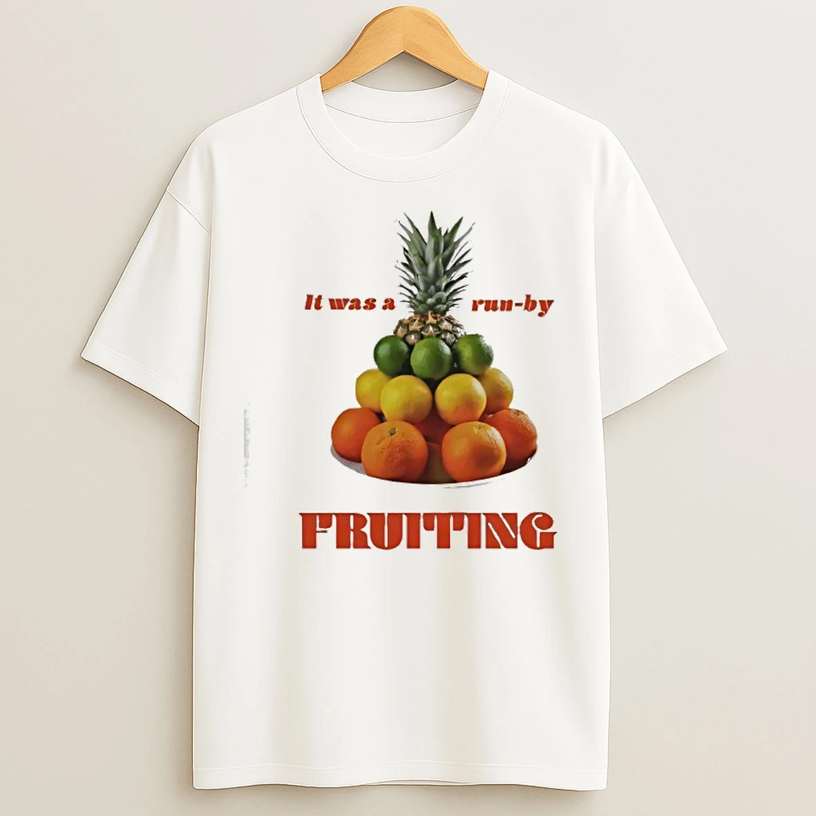 Classic It Was A Run By Fruiting T Shirts