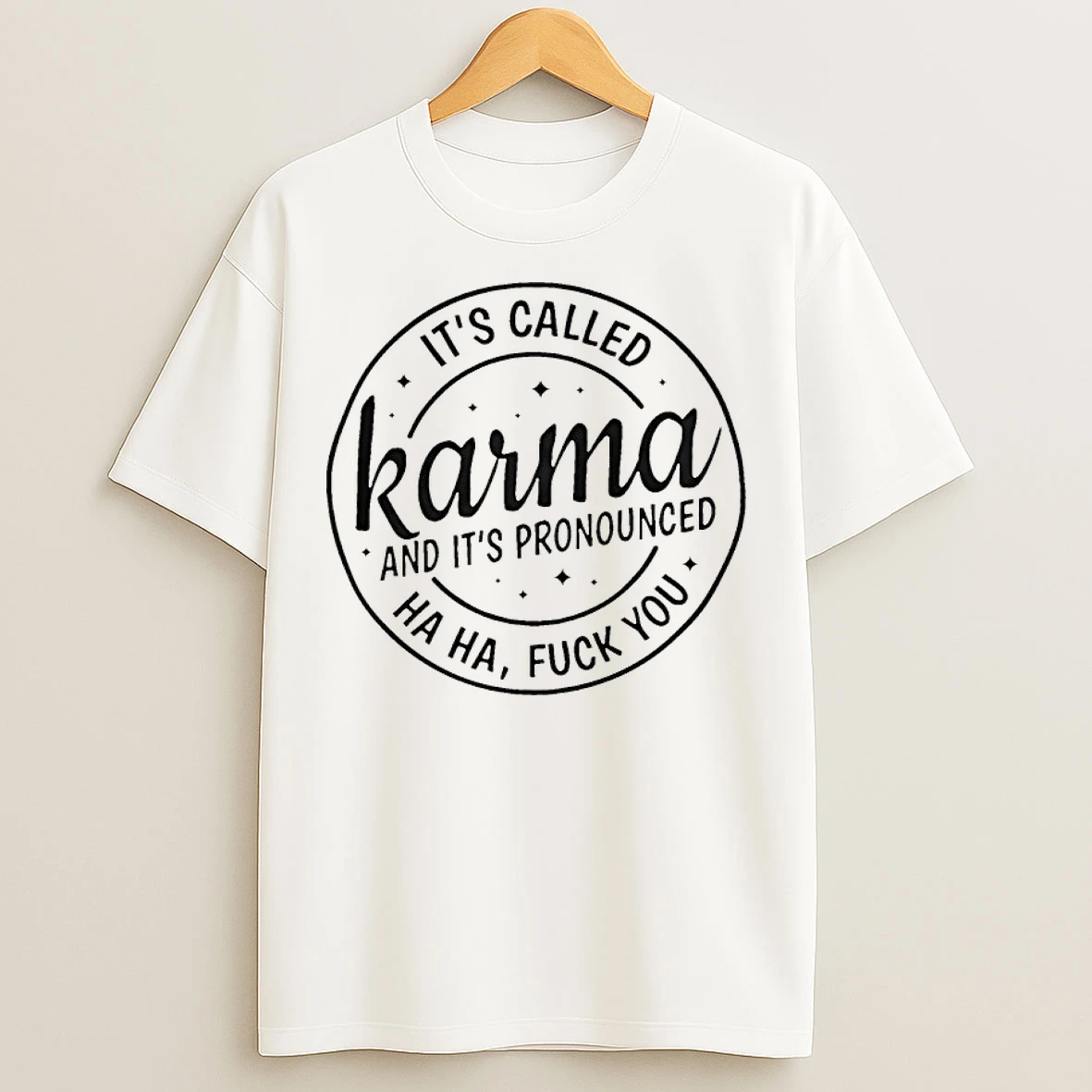 Classic Its Called Karma And Its Pronounced Ha Ha Fuck You T Shirts