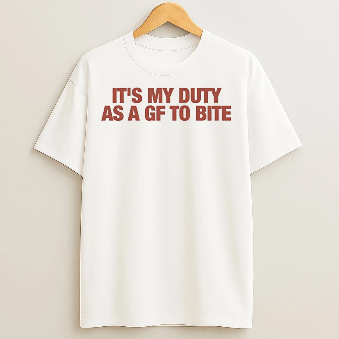 Classic Its My Duty As A Gf To Bite T Shirts