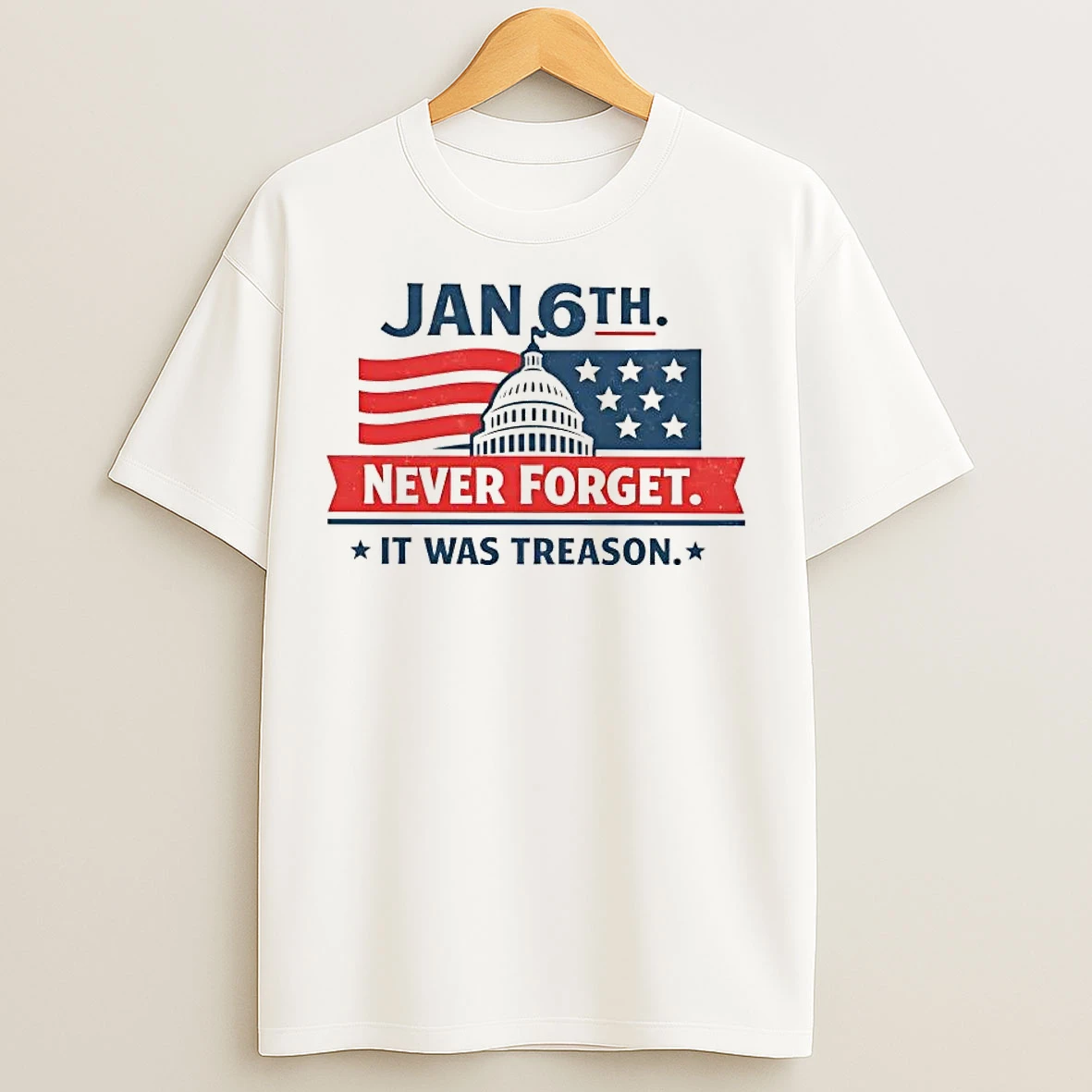 Classic January 6th Never Forget It Was Treason White House T Shirts