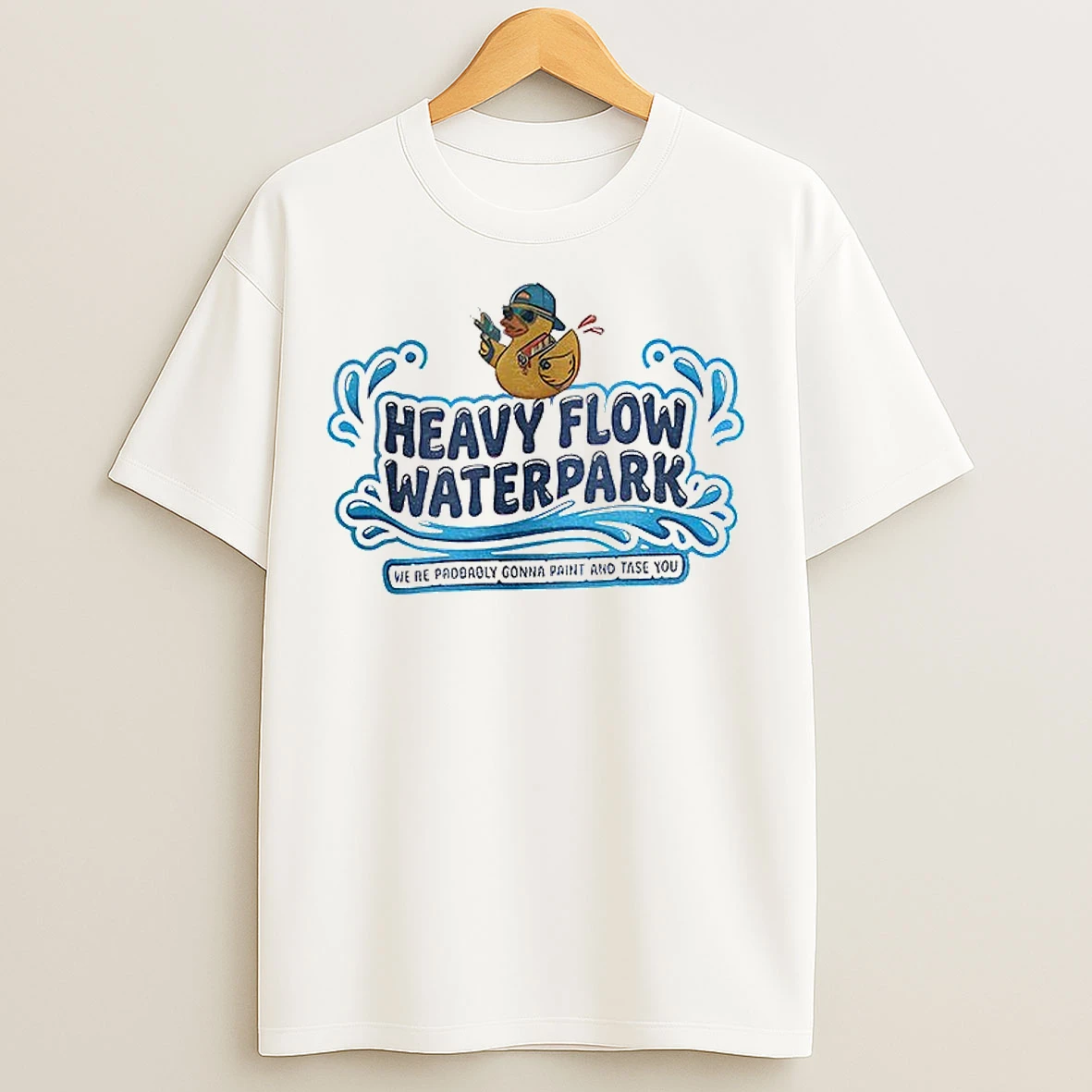 Classic Jenn Inspired Heavy Flow Waterpark Were Probably Gonna Paint And Tase You T Shirts