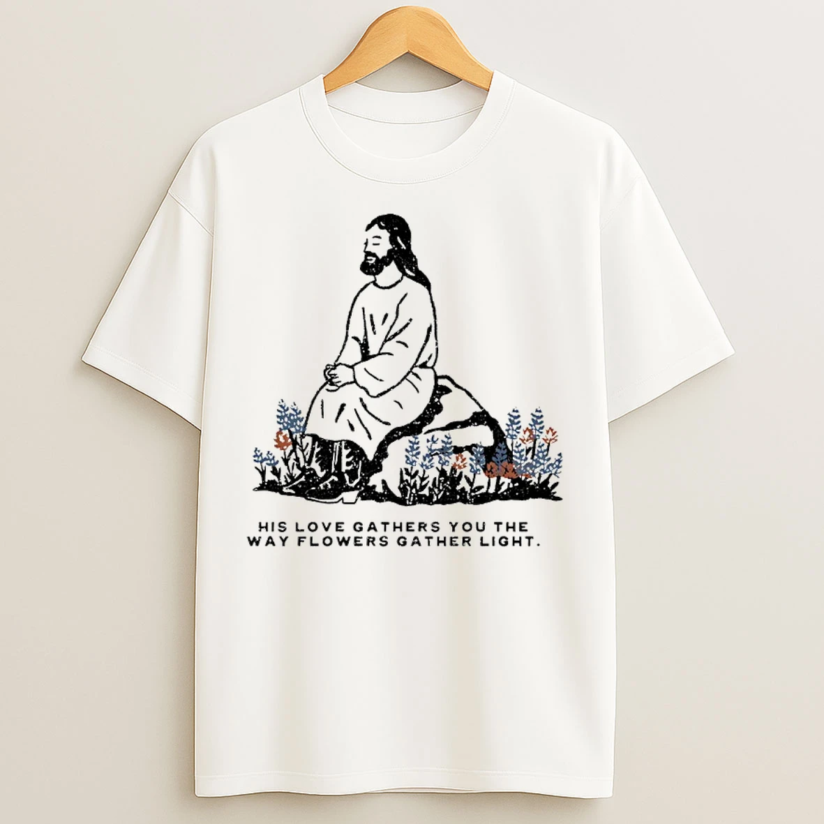 Classic Jesus His Love Gathers You The What Flowers Gather Light T Shirts