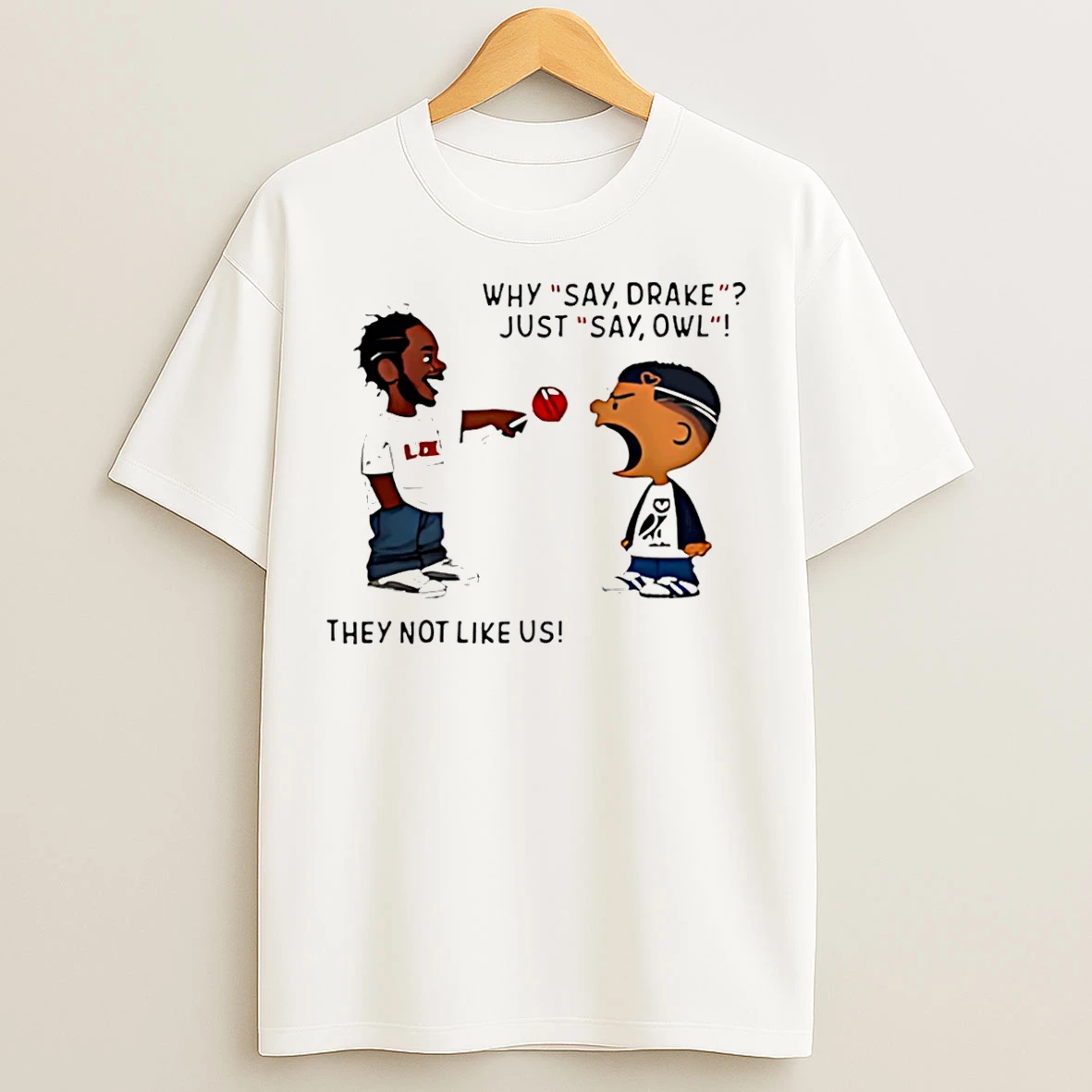 Classic Kendrick Lamar Why Say Drake Just Say Owl They Not Like Us T Shirts