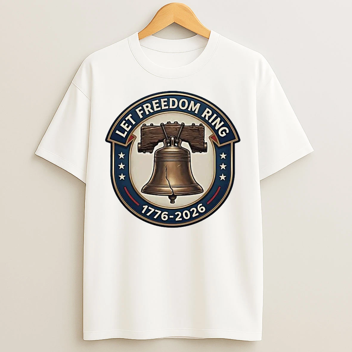Classic Let Freedom Ring 1776 2026 America 250th Anniversary T Shirts