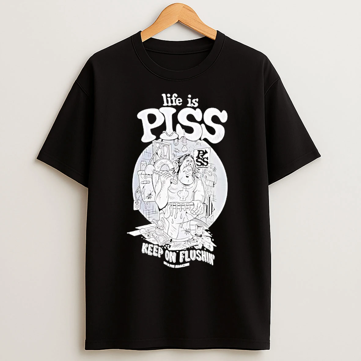 Classic Life Is Piss Keep On Flushin Graphic T Shirts