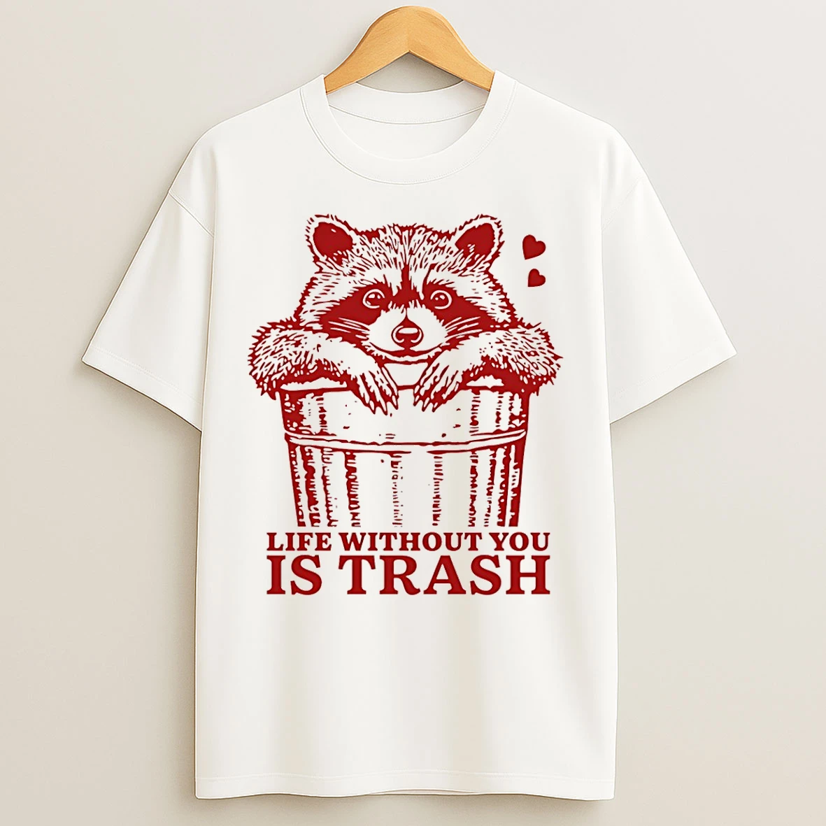 Classic Life Without You Is Trash Raccoon T Shirts