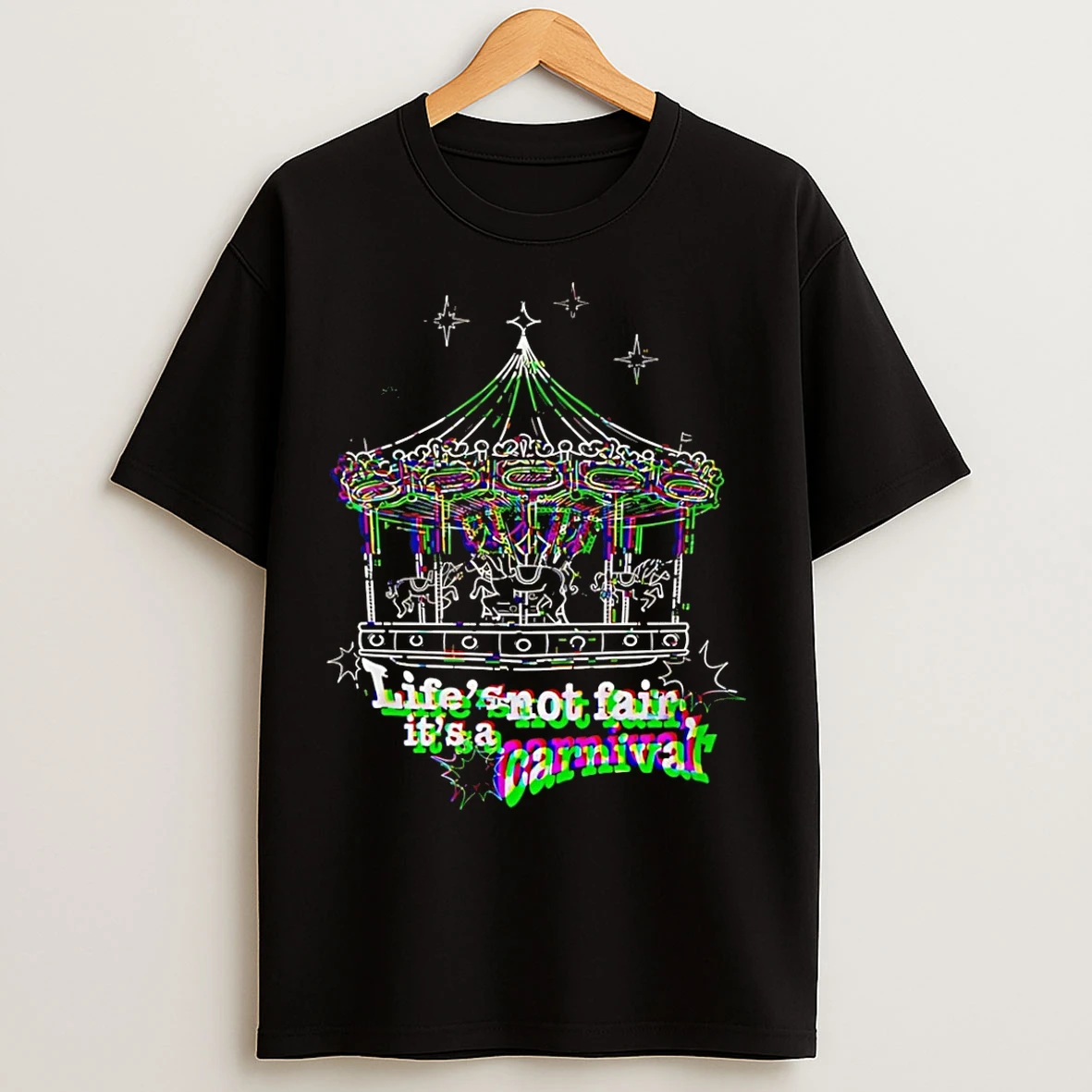 Classic Lifes Not Fair Its A Carnival T Shirts
