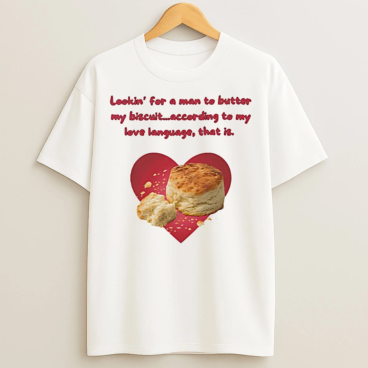 Classic Lookin For A Man To Butter My Biscuit According To My Love Language That Is T Shirts